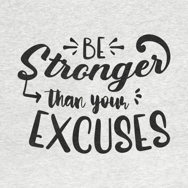 Be Stronger Than Your Excuses by fancimpuk